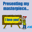 Presenting my masterpiece... I love you!