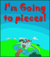 I'm going to pieces!