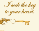 I seek the key to your heart.