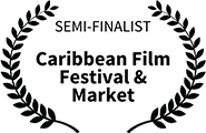 Semi-finalist, Caribbean Film Festival and Market