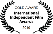 Gold award, Animated Characters: International Independent Film Awards (Los Angeles), 2019