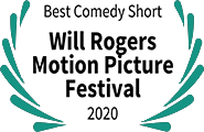 Winner, Dog Iron Award, Best Comedy Short, Will Rogers Motion Picture Festival 2020