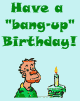 Have a bang-up birthday!