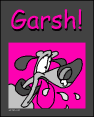 Garsh!