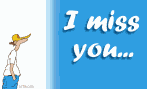 I miss you...