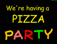 We're having a PIZZA PARTY