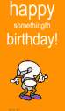 happy somethingth birthday!