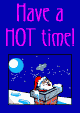 Have a HOT time!
