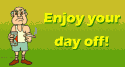 Enjoy your day off!