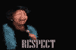 R E S P E C T
