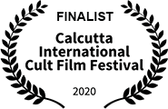 Finalist: Calcutta International Cult Film Festival, 2020