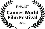 Finalist: Cannes World Film Festival, 2021