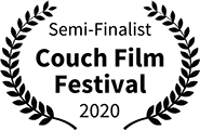 Semi-finalist: Couch Film Festival, 2020