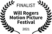 Finalist, Will Rogers Motion Picture Festival, 2021