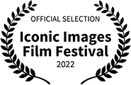 Official Selection, Iconic Images Film Festival, 2022 Official Selection, Iconic Images Film Festival, 2022