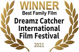 Winner - Best Family Film, Dreamz Catcher International Film Festival