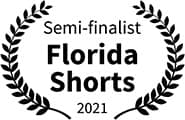 Semi-finalist, Family Friendly Film, Florida Shorts