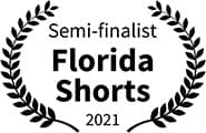 Semi-finalist, Family Friendly Film, Florida Shorts Semi-finalist, Family Friendly Film, Florida Shorts