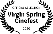 Official Selection: Virgin Spring Cinefest, 2020 Official Selection: Virgin Spring Cinefest, 2020